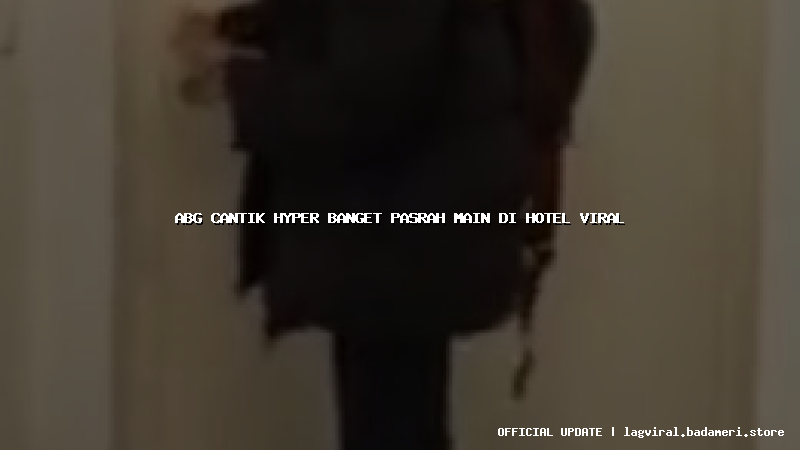 abg cantik hyper banget pasrah main di hotel viral