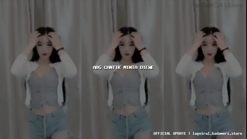abg cantik minta diewe