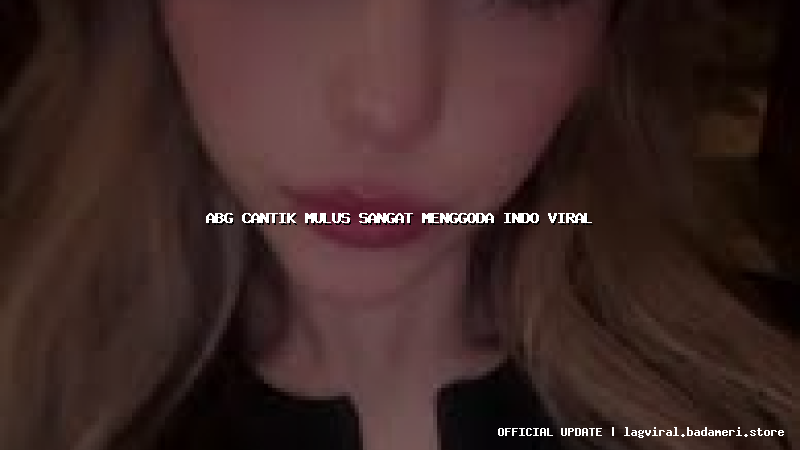 abg cantik mulus sangat menggoda indo viral