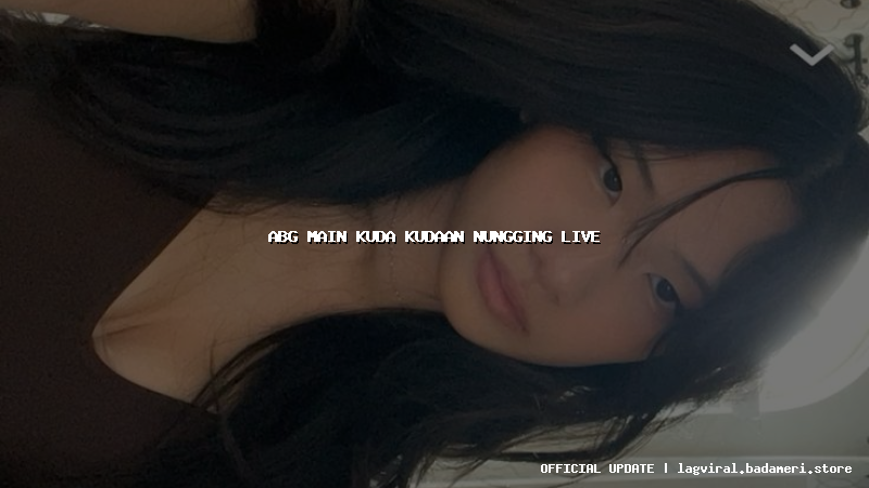 abg main kuda kudaan nungging live