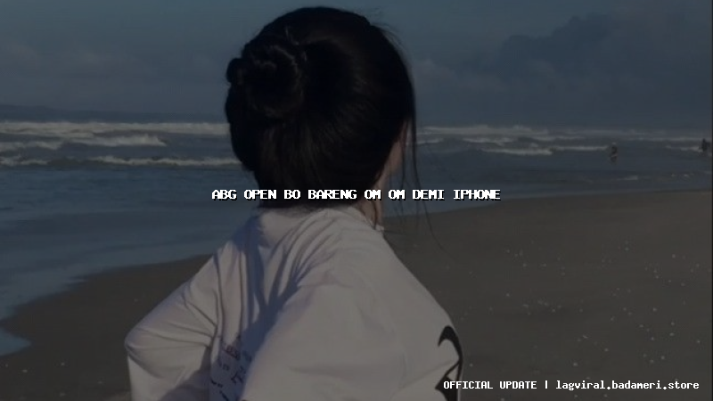 abg open bo bareng om om demi iphone