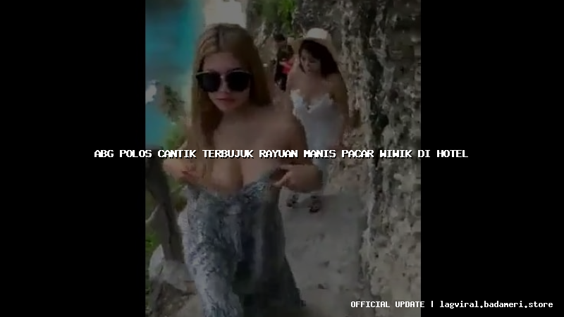 abg polos cantik terbujuk rayuan manis pacar wiwik di hotel
