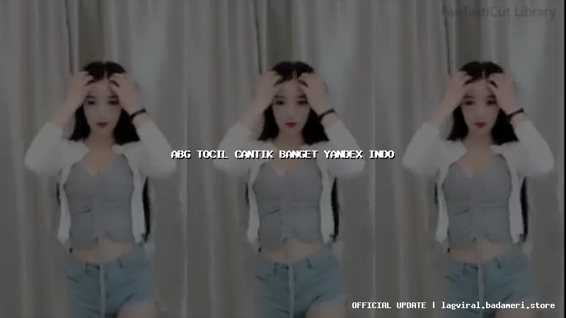 abg tocil cantik banget yandex indo