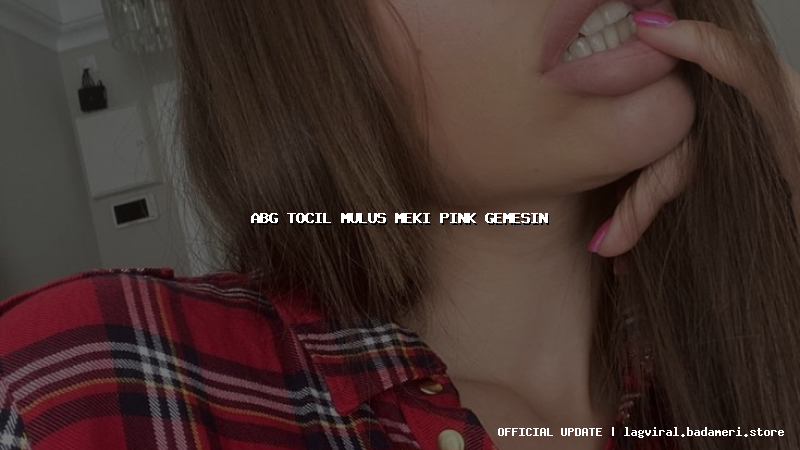 abg tocil mulus meki pink gemesin