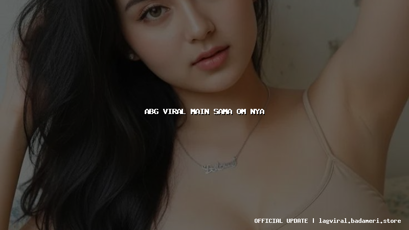 abg viral main sama om nya