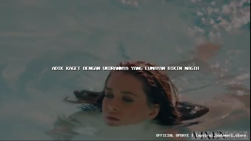 adik kaget dengan ukurannya yang lumayan bikin nagih