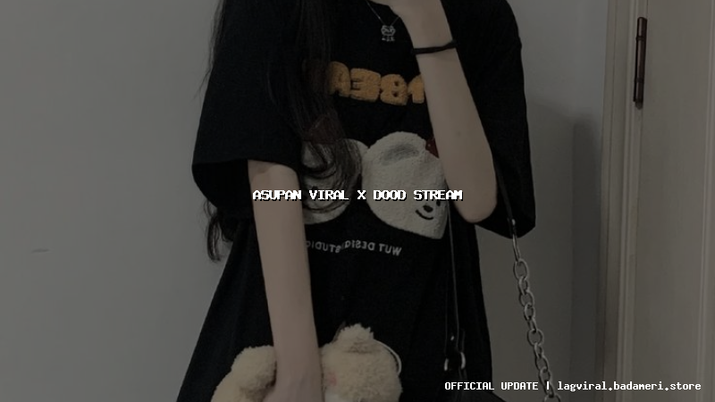 asupan viral x dood stream