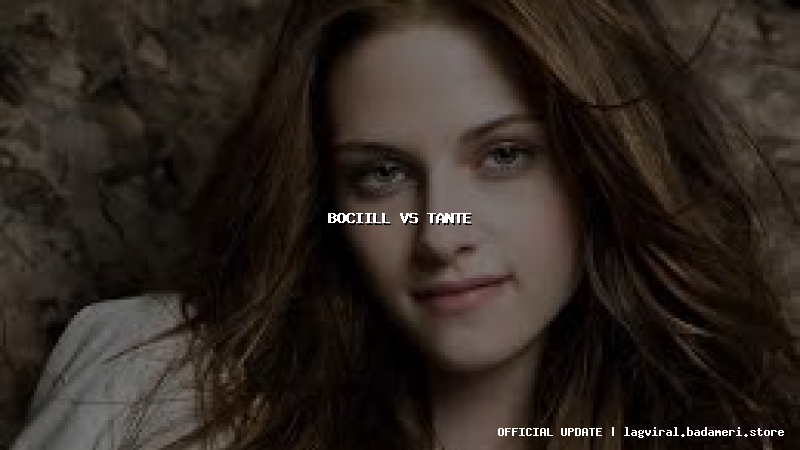 bociill vs tante