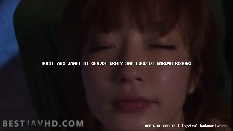 bocil abg jamet di genjot ukhty smp lugu di warung kosong