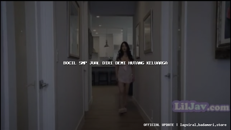 bocil smp jual diri demi hutang keluarga