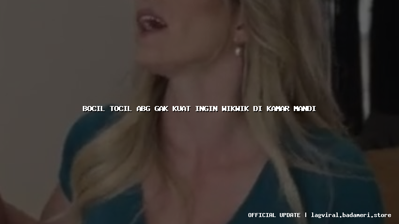 bocil tocil abg gak kuat ingin wikwik di kamar mandi