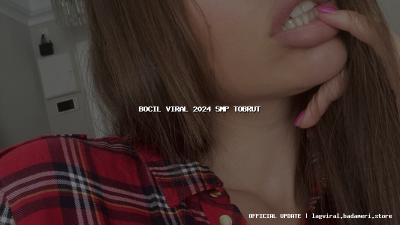 bocil viral 2024 smp tobrut