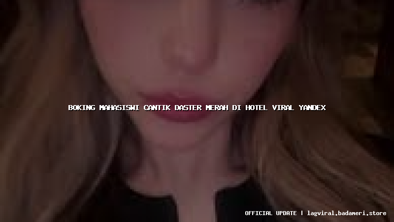 boking mahasiswi cantik daster merah di hotel viral yandex