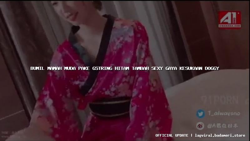 bumil mamah muda pake gstring hitam tambah sexy gaya kesukaan doggy