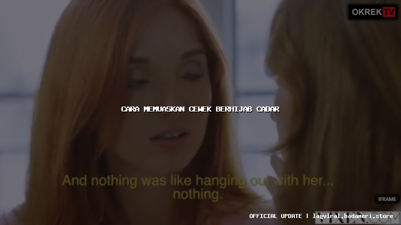 cara memuaskan cewek berhijab cadar