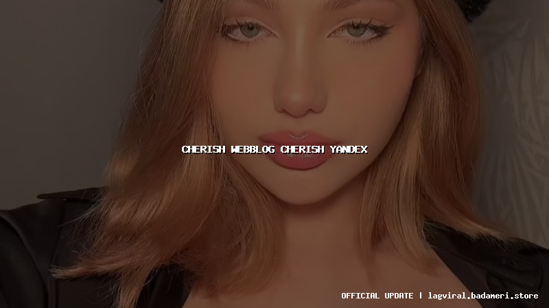 cherish webblog cherish yandex