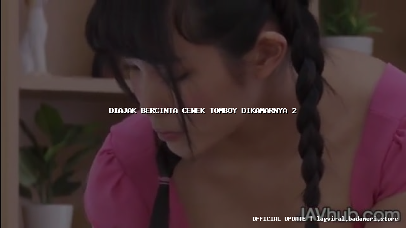 diajak bercinta cewek tomboy dikamarnya 2