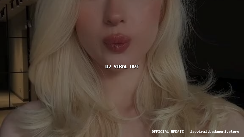 dj viral hot