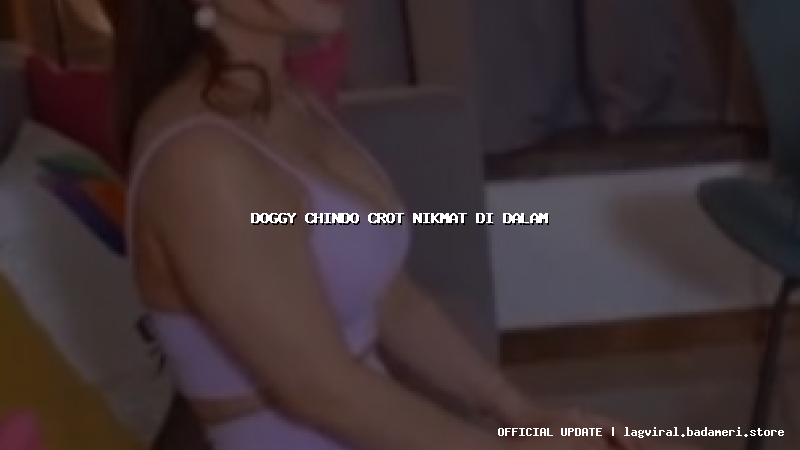 doggy chindo crot nikmat di dalam