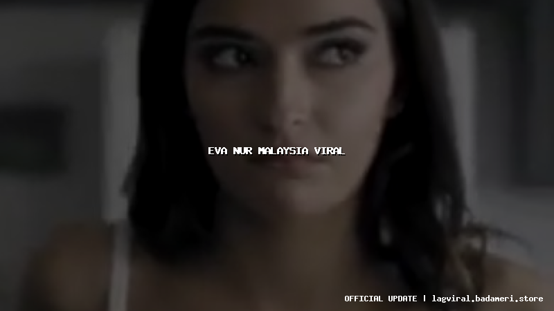 eva nur malaysia viral