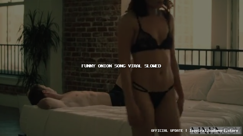 funny onion song viral slowed