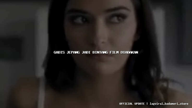 gadis jepang jadi bintang film diadakan