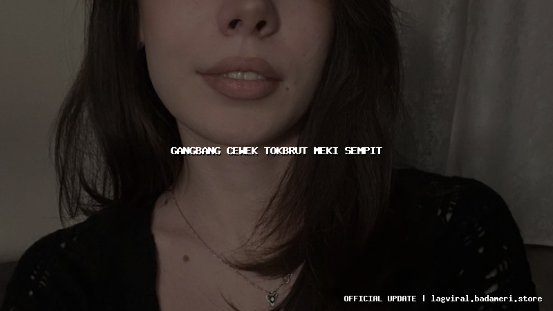 gangbang cewek tokbrut meki sempit