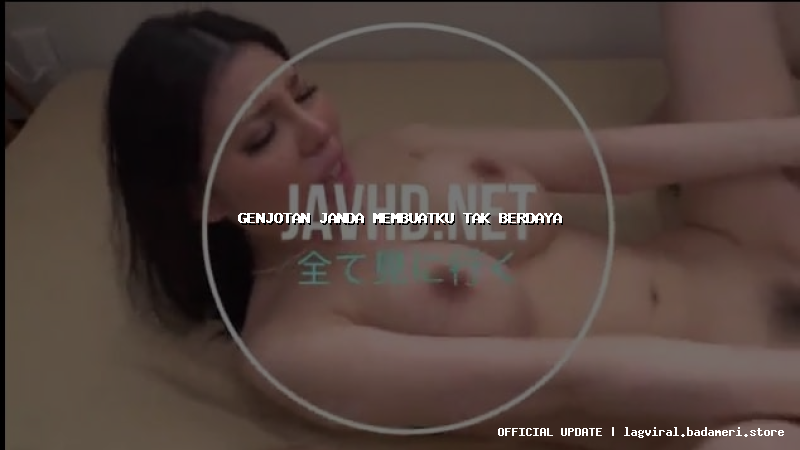 genjotan janda membuatku tak berdaya