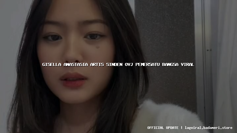 gisella anastasia artis sinden ovj pemersatu bangsa viral