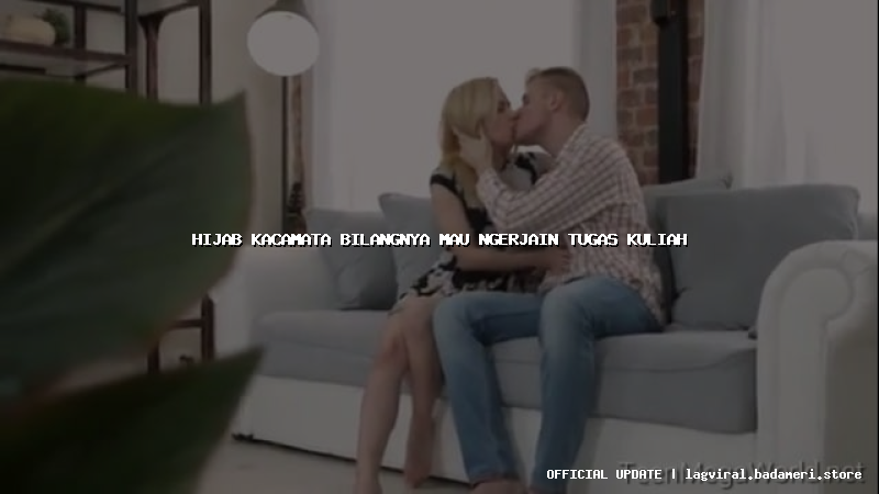 hijab kacamata bilangnya mau ngerjain tugas kuliah