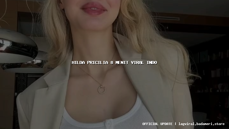 hilda pricilia 8 menit viral indo