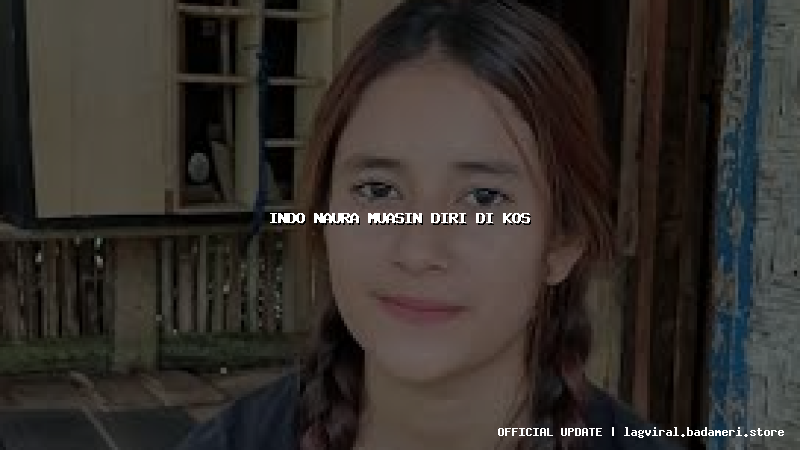indo naura muasin diri di kos