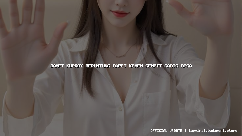 jamet kuproy beruntung dapet kemem sempit gadis desa