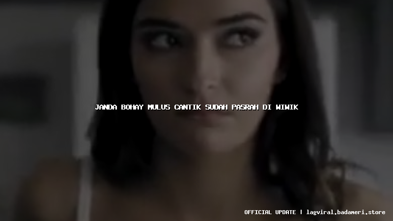 janda bohay mulus cantik sudah pasrah di wiwik