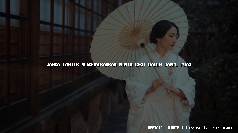 janda cantik menggairahkan minta crot dalem sampe puas