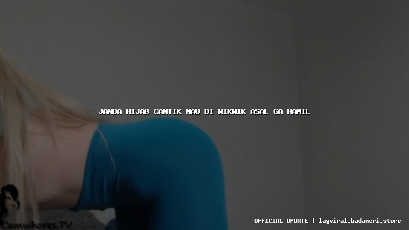 janda hijab cantik mau di wikwik asal ga hamil