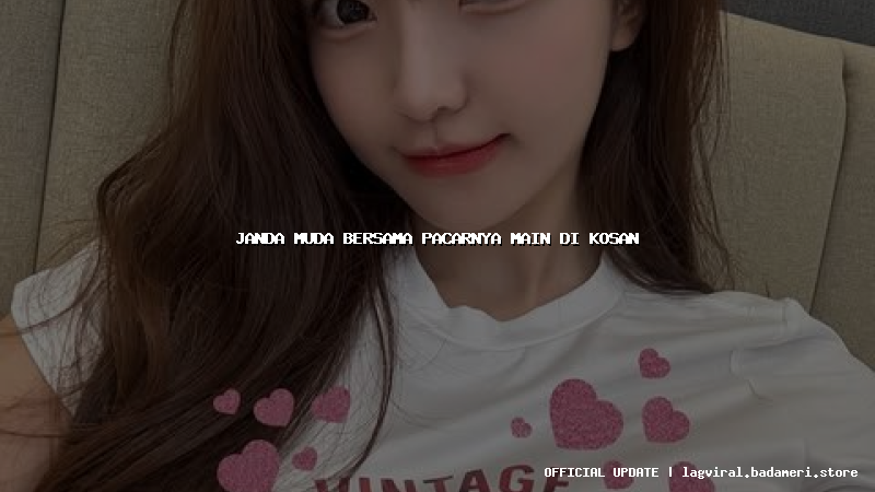 janda muda bersama pacarnya main di kosan