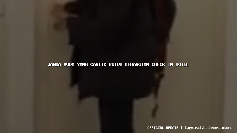 janda muda yang cantik butuh kehangtan check in hotel