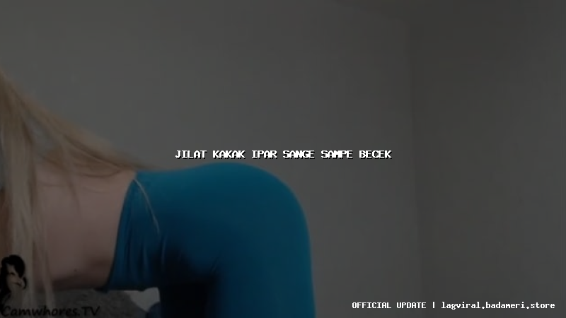 jilat kakak ipar sange sampe becek