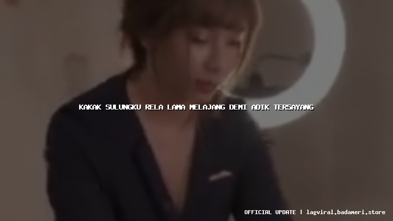 kakak sulungku rela lama melajang demi adik tersayang