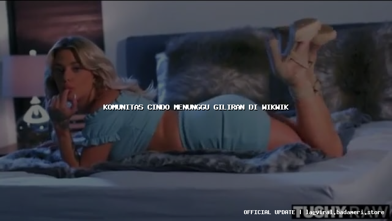 komunitas cindo menunggu giliran di wikwik