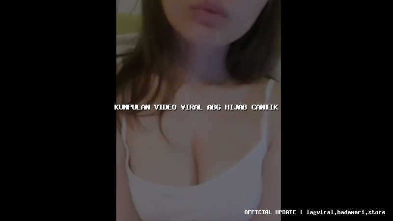 kumpulan video viral abg hijab cantik