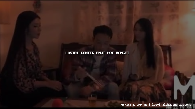 lastri cantik emut hot banget