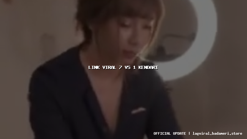 link viral 7 vs 1 kendari