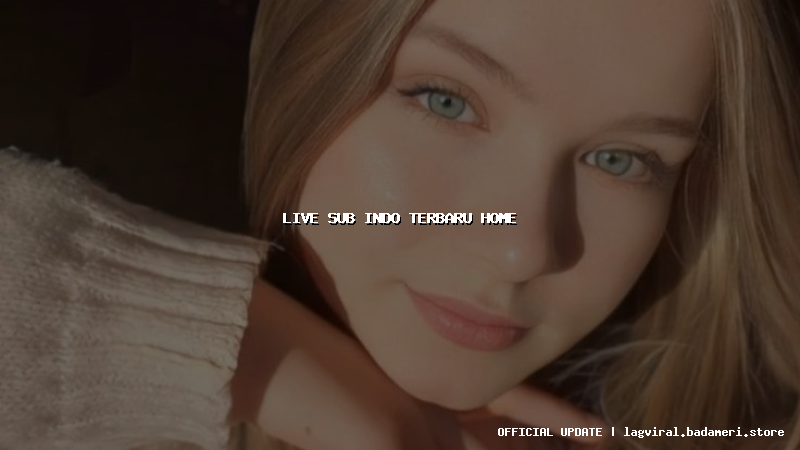 live sub indo terbaru home