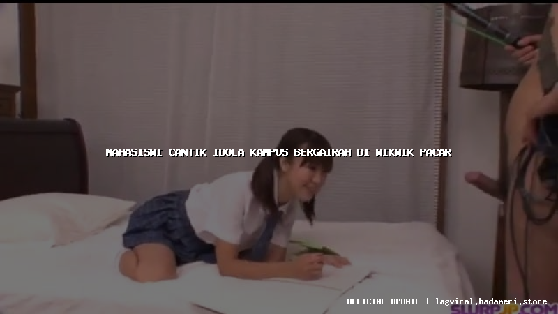 mahasiswi cantik idola kampus bergairah di wikwik pacar
