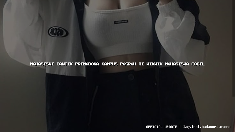 mahasiswi cantik primadona kampus pasrah di wikwik mahasiswa cogil