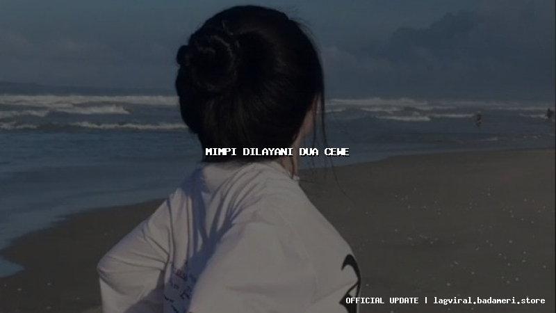 mimpi dilayani dua cewe