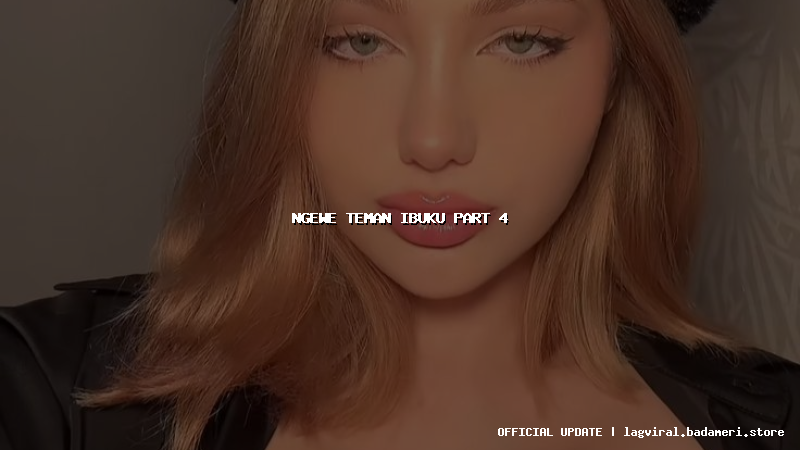 ngewe teman ibuku part 4