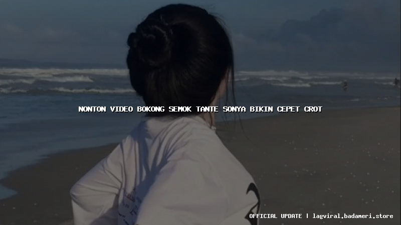nonton video bokong semok tante sonya bikin cepet crot